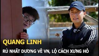 Quang Linh rủ Nhất Dương về VN, lộ cách xưng hô