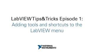 LabVIEW Tips&Tricks Episode 1: Adding tools and shortcuts to the LabVIEW menu