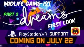 Midlife Game-ist Live. Dreams VR. PSVR. Here at last, can't wait to see some incredible creations