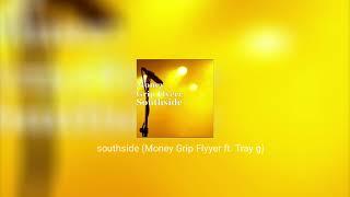 Southside (Money Grip Flyyer ft. Tray G)