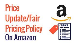 Price Update (Fair Pricing Policy) - Amazon