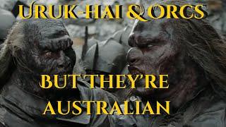 Orcs and Uruk-hai with Normal Australian Voices - Man Flesh - Lord of the Rings