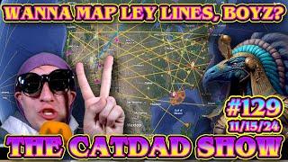 EP. 129 -  Wanna Map Ley Lines, Boyz?! 