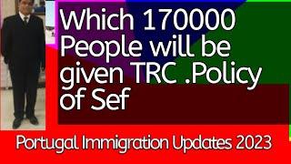 TRC will be given to which 170000 People  | Portugal immigration updates 2023 || Sef || Portugal