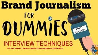 Brand Journalism for Dummies Interview Techniques