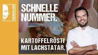 Schnelles Kartoffelrösti-Rezept mit Lachstatar von Steffen Henssler