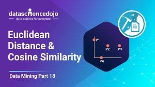 Euclidean Distance & Cosine Similarity | Introduction to Data Mining part 18