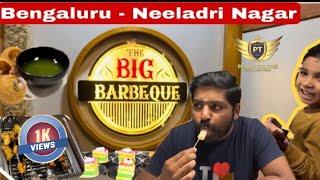 The Big Barbeque | Unlimited Buffet | Non Veg | Veg | Chat | Live  | Kulfi | Neeladri Nagar |bnglr