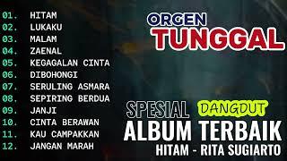 HITAM ( RITA SUGIARTO) - SPESIAL DANGDUT ALBUM ORGEN TUNGGAL TERBAIK 2025 | TATA MUSIK