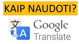 Kaip naudoti Google Translate?