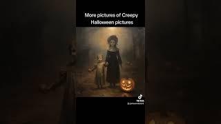 More pictures of Creepy Halloween  pictures .