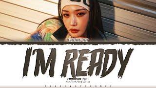 CHUNG HA (청하) 'I’m Ready' Lyrics (청하 I’m Ready 가사) [Color Coded Han_Rom_Eng] | ShadowByYoongi