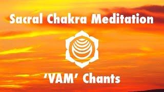 Magical Chakra Meditation Chants for Sacral Chakra | VAM Seed Mantra Chanting and Music