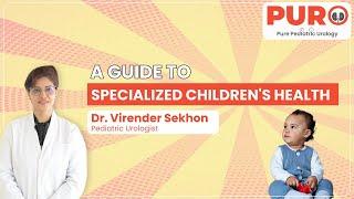 Pediatric Urology: A Guide to Specialized Children's Health by Dr. Virender Sekhon | PURO