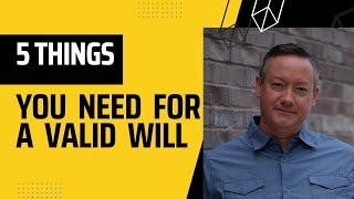 5 things you need for a Valid Last Will and Testament