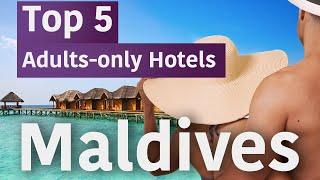 Unforgettable Top 5 Adults-Only Resorts in the Maldives