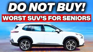 DO NOT BUY These Cars! 10 WORST SUV's For SENIORS & What To Buy Instead!