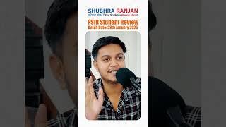 PSIR STUDENT REVIEW || New Batch: 28th January 2025 || Shubhra Ranjan IAS Study