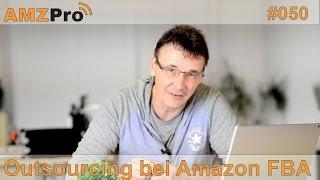 Outsourcing - Virtueller Assistent bei Amazon FBA - Produktion & Import #051 - AMZPro