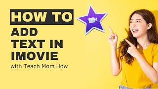 How to Put Text on iMovie 2024 | Teach Mom How