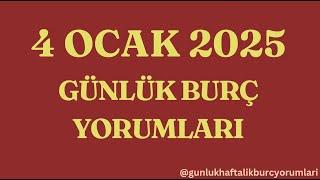 4 Ocak 2025 Günlük Burç Yorumları