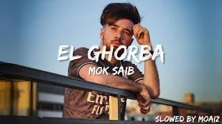 EL GHORBA - Mok Saib (Slowed+Lyrics)