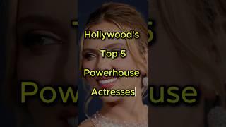 The 5 Most Powerful Actresses in Hollywood