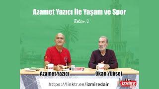 Azamet Yazıcı ile Yaşam ve Spor