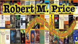 The Incredible Shrinking Son of Man: The Jesus Fraud Exposed! | Dr. Robert M. Price 2X PHD