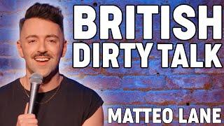 Matteo Lane - British Dirty Talk