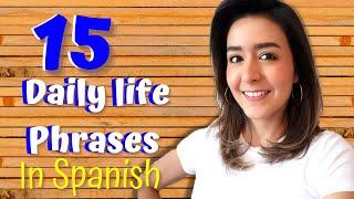 Speak like a NATIVE - 15 Daily Life PHRASES in Spanish