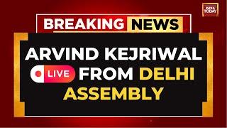 Arvind Kejriwal LIVE: Arvind Kejriwal's Address in Delhi Assembly | Delhi Assembly LIVE | AAP LIVE