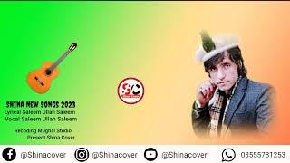 Saleem Ullah Saleem 3 Shina New Songs 2023 Recoding Mughal Studio present Shina Cover