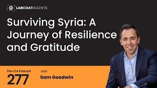 Surviving Syria: A Journey of Resilience and Gratitude with Sam Goodwin Ep 277