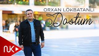 Orxan Lokbatanli - Dostum (Yeni 2024)