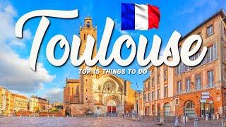 TOP 15 Things To Do In Toulouse  Travel Guide