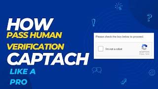 How to pass human verification captach like a pro 