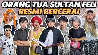 ORANG TUA SULTAN FELI RESMI BERCERAI