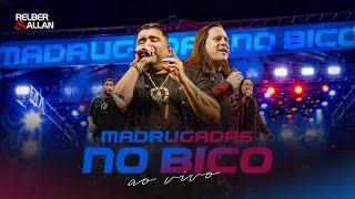 Relber e Allan - Madrugadas no Bico (Ao Vivo)