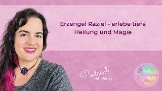 Erzengel Raziel – erlebe tiefe Heilung und Magie