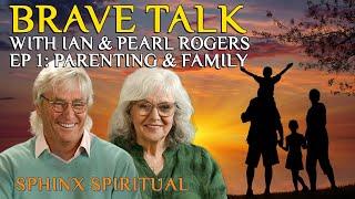 Brave Talk with Ian & Pearl Rogers 1: Parenting & Family