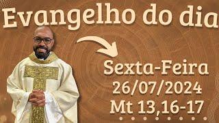 EVANGELHO DO DIA –26/07/2024 - HOMILIA DIÁRIA – LITURGIA DE HOJE - EVANGELHO DE HOJE -PADRE GUSTAVO