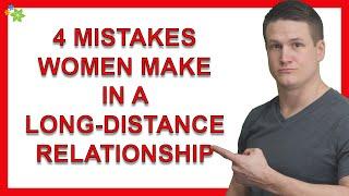 The 4 Mistakes Women Make In A Long Distance Relationships