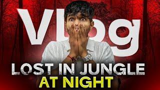 Lost in Jungle at Night | Vlog - Life of Purab