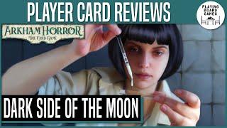 DARK SIDE OF THE MOON | Player Card Review | Arkham Horror: The Card Game