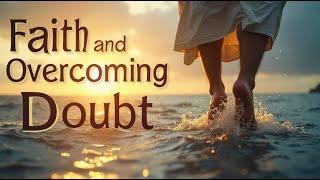 Peter Walking on Water – Faith and Overcoming Doubt