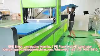 EPE Sheet Laminating Machine | PE Plank Hot Air Laminator | Polyethylene Foam Bonding Machine