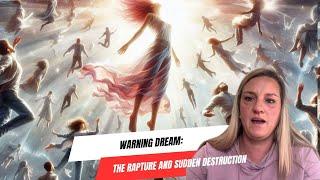 Warning Dream: The Rapture and Sudden Destruction