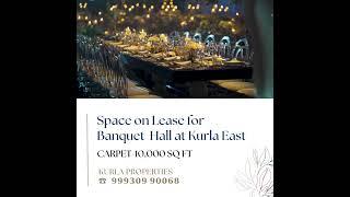 SPACE ON LEASE FOR BANQUET HALL AT KURLA EAST