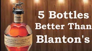 5 Bottles Better Than Blanton's